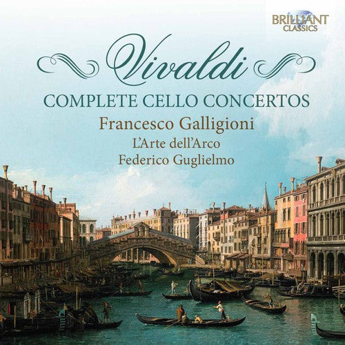 Vivaldi / Galligioni / L'arte Dell'arco / Guglie - Complete Cello Concertos - Music CD