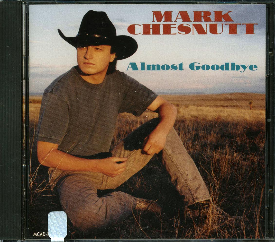 Mark Chesnutt - Almost Goodbye Music CD