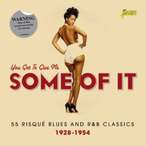 You Got To Give Me Some Of It - You Got To Give Me Some Of It: 55 Risque - Music CD