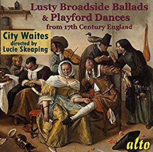 City Waites / Skeaping,lucy - Lusty Broadside Ballads & Playford Dances From 17 - Music CD