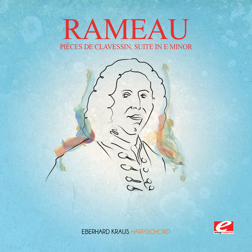 the album cover for Eberhard Kraus - Rameau: Pi&egrave;ces De Clavessin, Suite In E Minor (Incomplete) [Digitally Remastered]