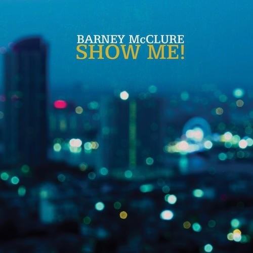 Mcclure,barney - Show Me - Music CD
