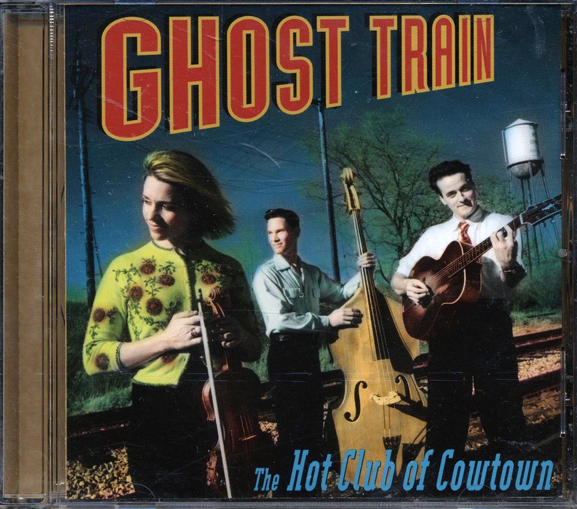The Hot Club Of Cowtown - Ghost Train Music CD
