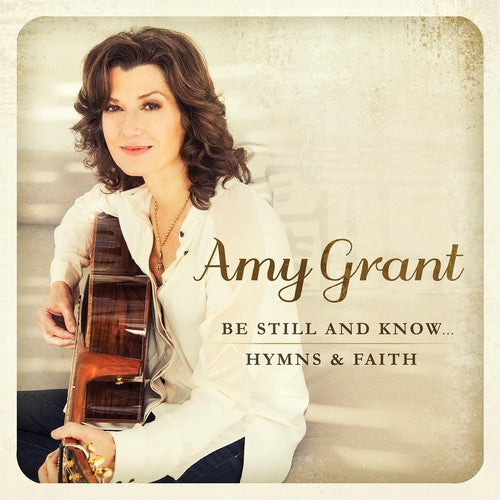 the album cover for Amy Grant - Be Still & Know: Hymns & Faith
