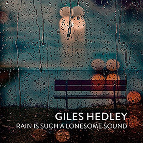 Hedley,giles - Rain Is Such A Lonesome Sound - Music CD