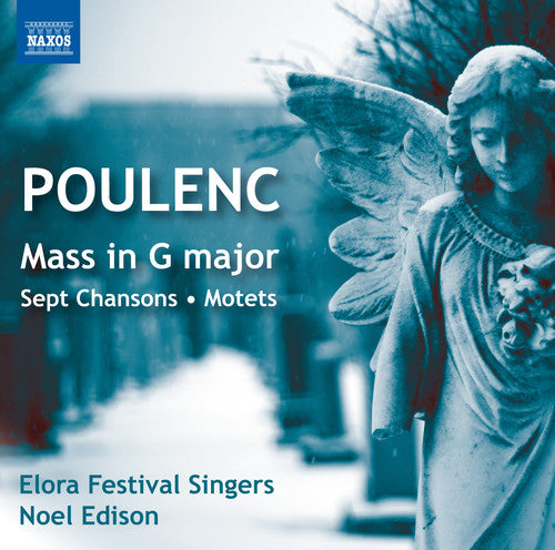 the album cover for Poulenc / Elora Festival Singers / Edison - Sept Chansons / Mass in G / Motets for the Season