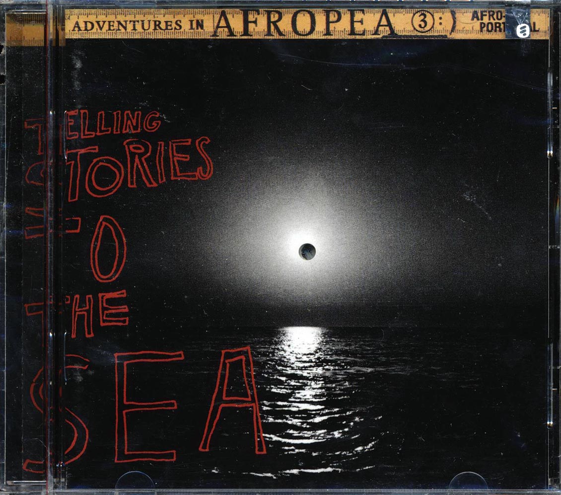 Bonga Kuenda, Vum Vum, Cesaria Evora, Etc. - Adventures In Afropea 3: Telling Stories To The Sea (marked/ltd stock) Music CD