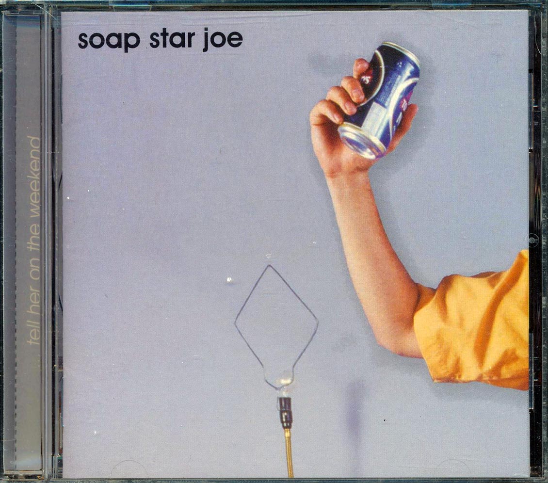 Soap Star Joe  - Tell Her On The Weekend Music CD