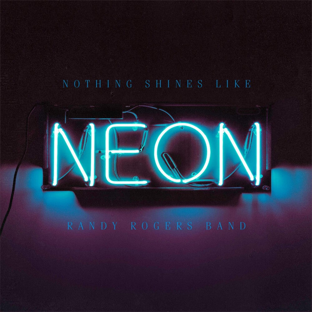 Randy Rogers Band - Nothing Shines Like Neon [Vinyl] Vinyl Record