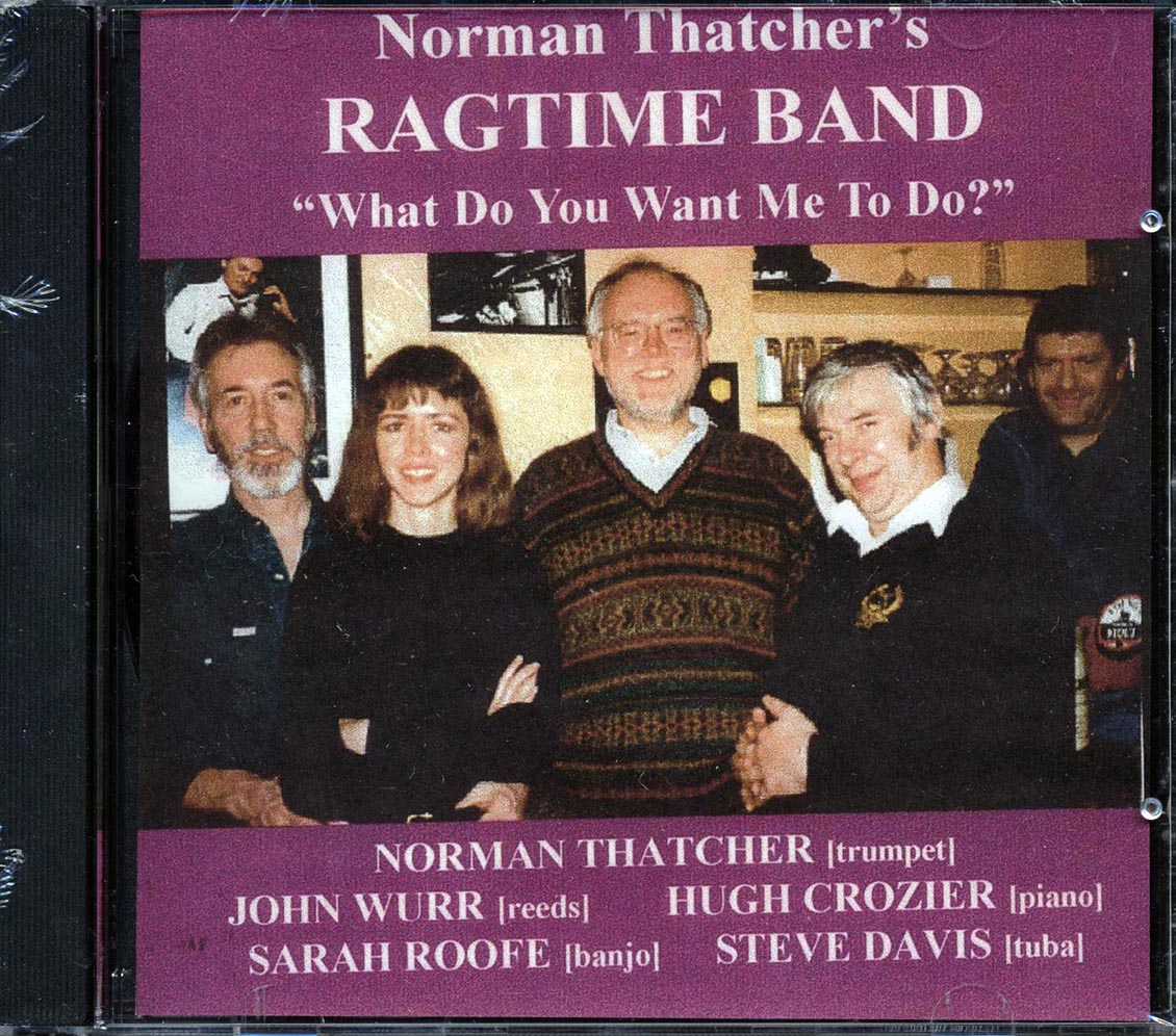Norman Thatcher's Ragtime Band - What Do You Want Me To Do Music CD