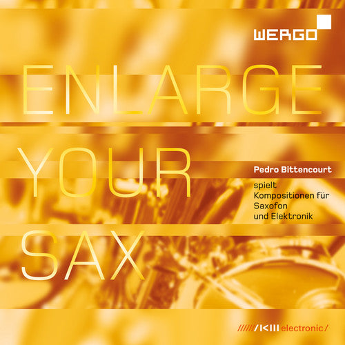 Sanchez,j. / Bittencourt,pedro - Enlarge Your Sax - Compositions For Saxophone & - Music CD