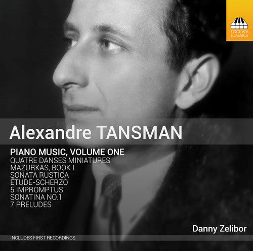 the album cover for Tansman / Danny Zelibor - Alexandre Tansman: Complete Piano Music 1