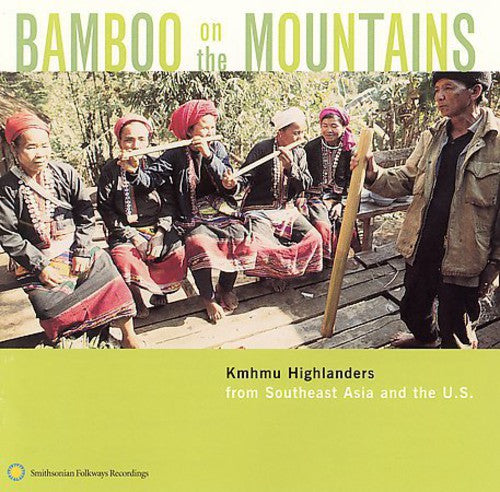 the album cover for Bamboo On Mountains Kmhmu Highlanders / Various - Bamboo On Mountains: Kmhmu Highlanders From Southeast Asia & The U.S.