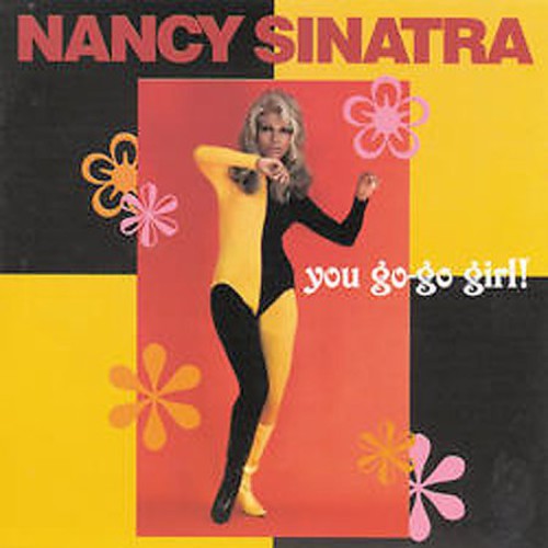 the album cover for Nancy Sinatra - You Go-Go Girl