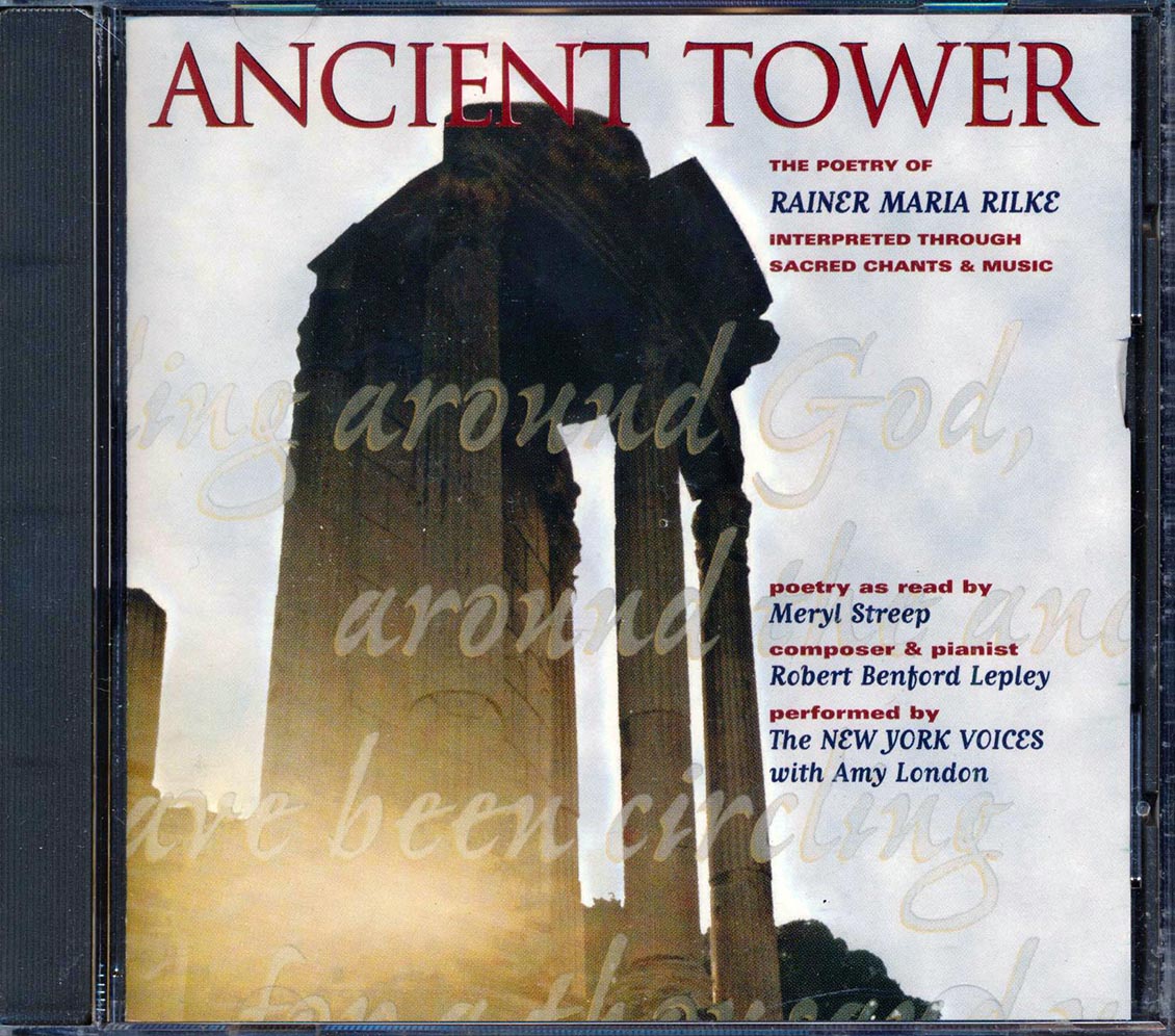 Meryl Streep, Robert Benford Lepley, New York Voices - Ancient Tower: The Poetry Of Rainer Maria Rilke Interpreted Through Sacred Chants & Music Music CD