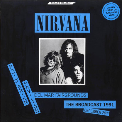 Nirvana Pat O'Brien Pavilion Del Mar Fairgrounds: The Broadcast 1991 December 28th ltd. ed. turquoise Vinyl Record
