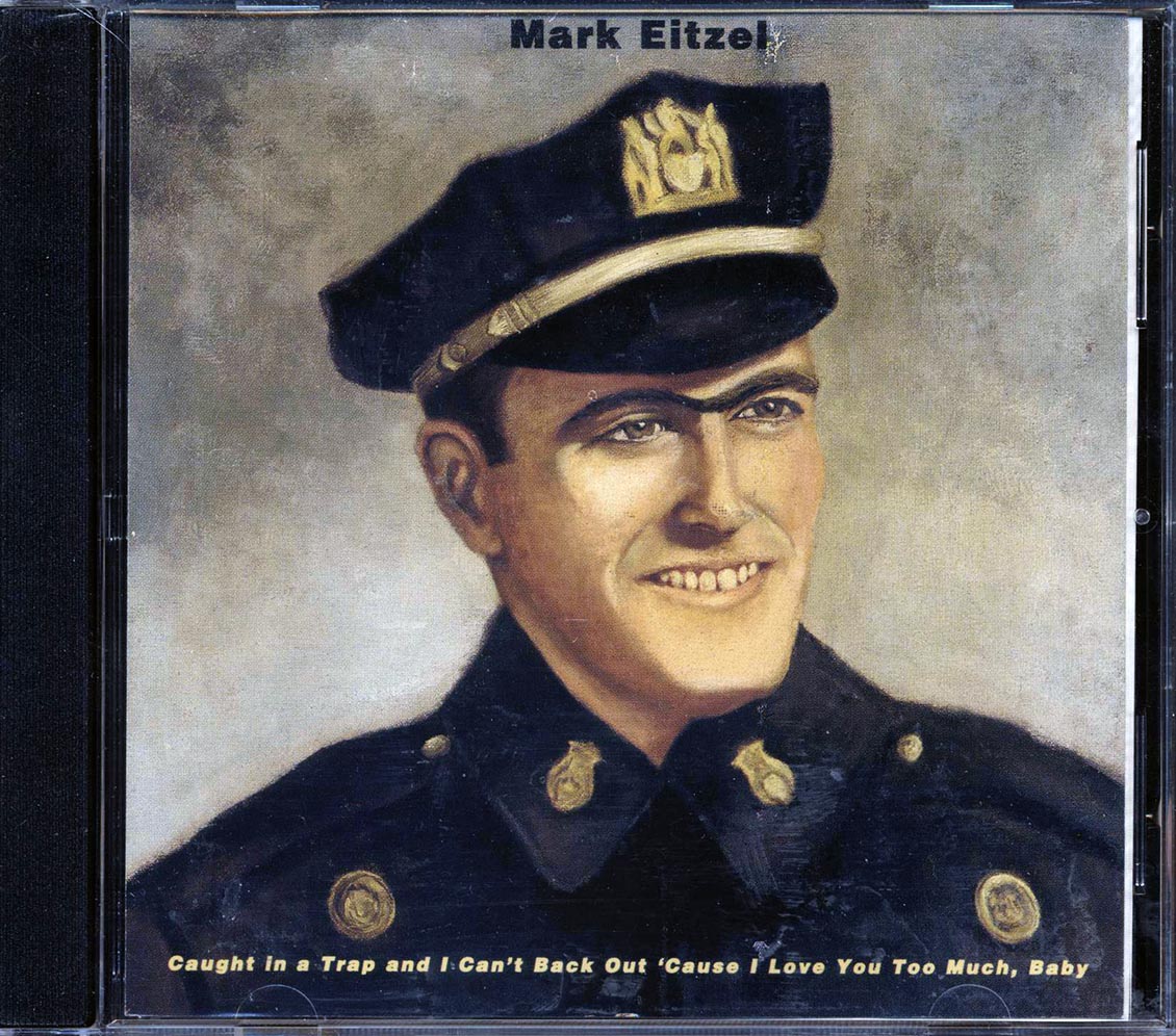 Mark Eitzel Caught In A Trap And I Can't Back Out 'Cause I Love You Too Much Baby Music CD