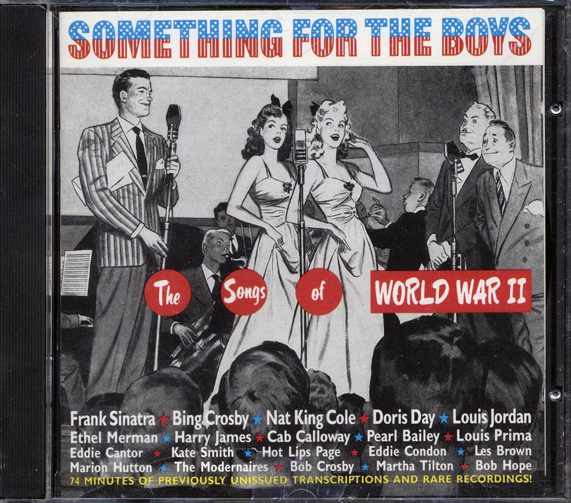 Frank Sinatra, Bng Crosby, Mat King Cole, Doris Day, Louis Jordan, Etc. - Something For The Boys: The Songs Of World War II (27 tracks) Music CD