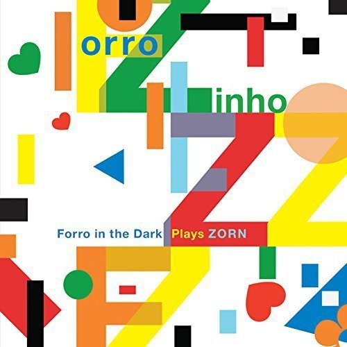 Forro Zinho - Forro In The Dark: Plays Zorn - Music CD