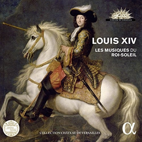 the album cover for Louis Xiv Musiques Du Roi-Soleil / Various Uk - Louis Xiv - Les Musiques Du Roi-Soleil