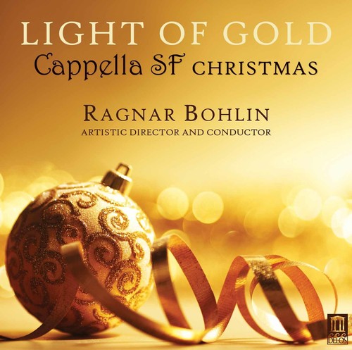 Britten / Cappella Sf / Bohlin - Light Of Gold - Cappella Sf Christmas - Music CD