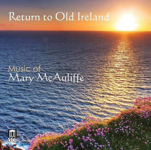 the album cover for Mcauliffe / George / West Virginia University - Return to Old Ireland - Music of Mary McAuliffe