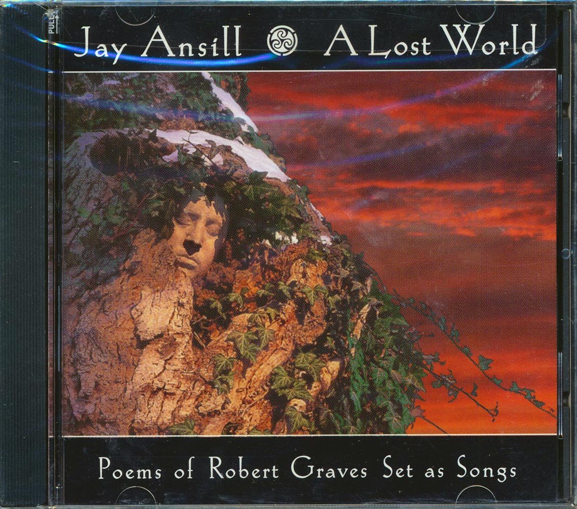 Jay Ansill - A Lost World: Poems Of Robert Graves Set As Songs Music CD