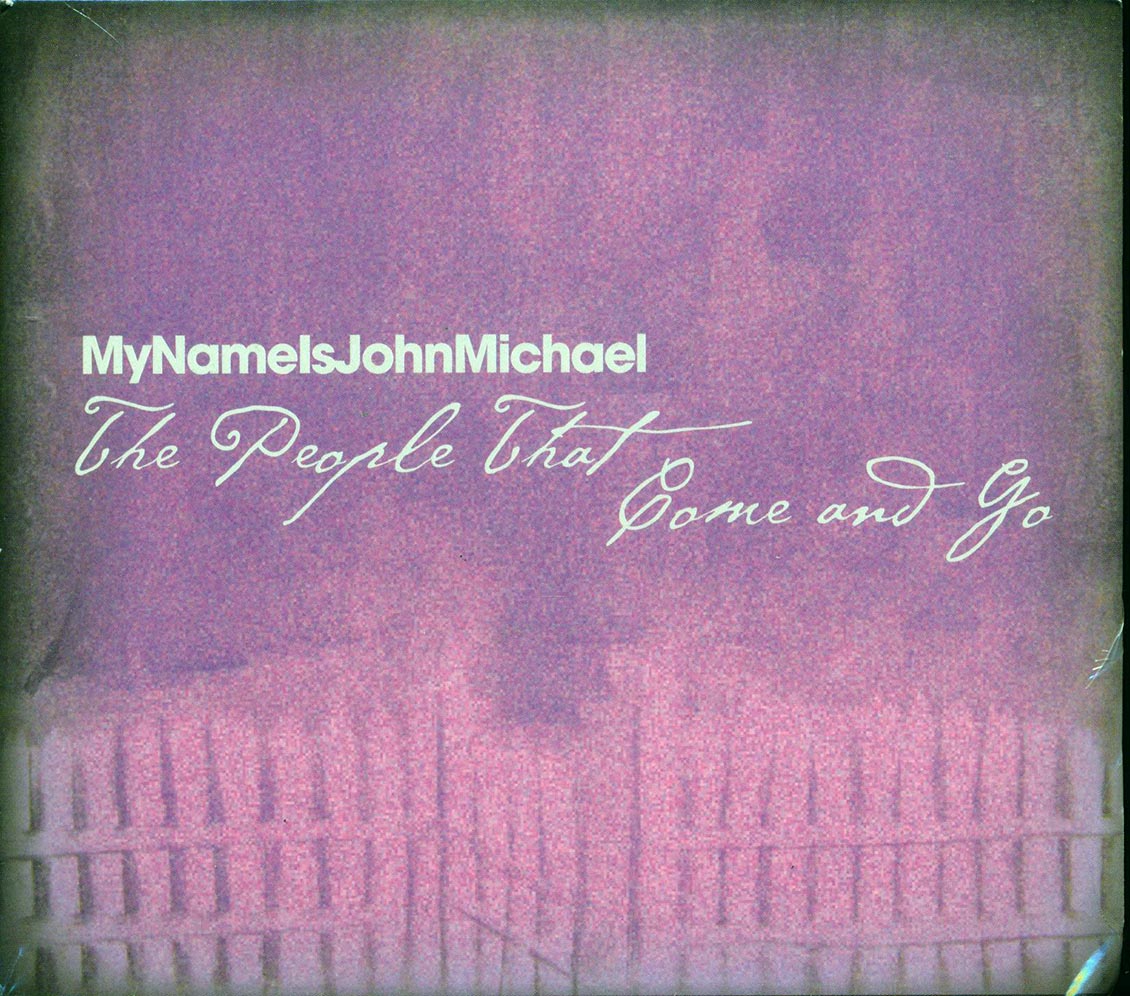 MyNameIsJohnMichael - The People That Come And Go Music CD