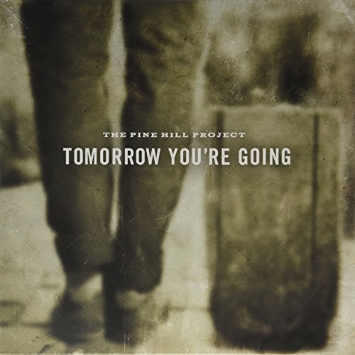 Pine Hill Project - Tomorrow You're Going - Vinyl Record