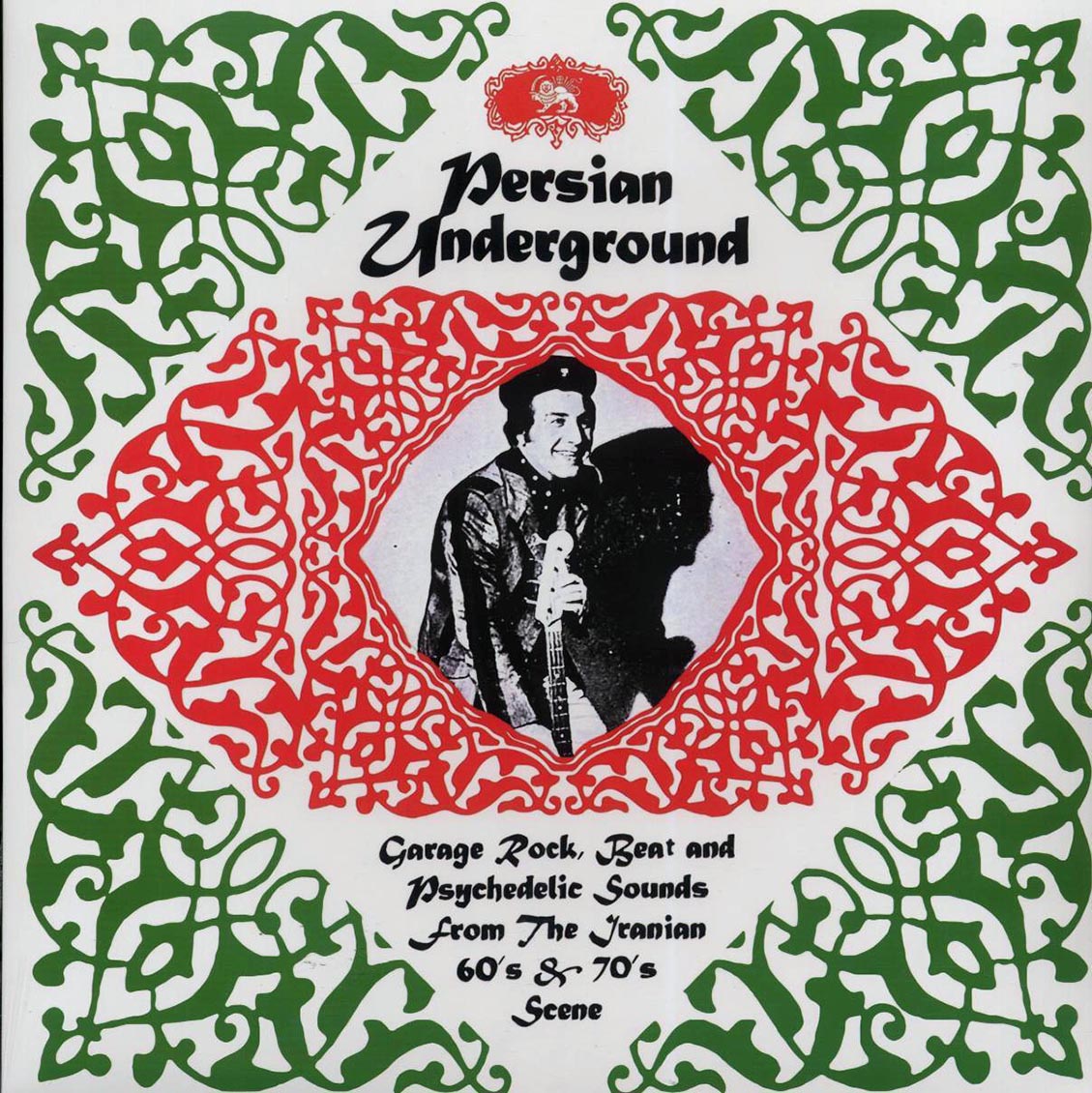 Saeed, Zangoleah, Kambiz, Tigers, Big Boys, Etc. - Persian Underground: Garage Rock, Beat And Psychedelic Sounds From The Iranian 60's & 70's Scene Vinyl Record