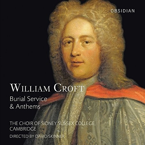 the album cover for Croft / Choir Of Sidney Sussex College Cambridge - William Croft: Burial Service & Anthems