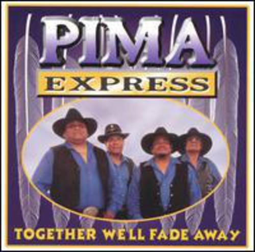 the album cover for Pima Express - Together We'll Fade Away