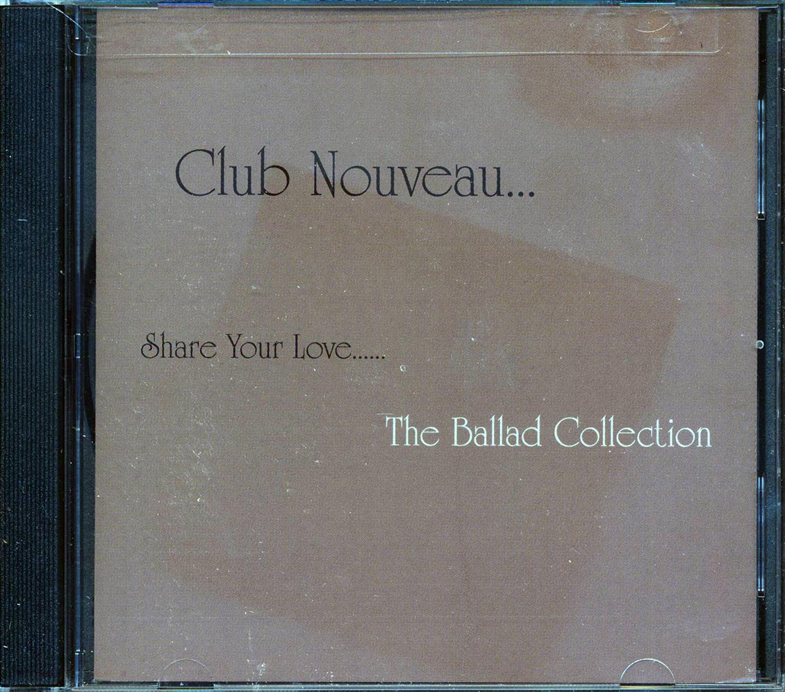 Club Nouveau - Share Your Love: The Ballad Collection Music CD