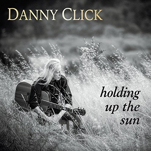 Click,danny - Holding Up The Sun - Music CD