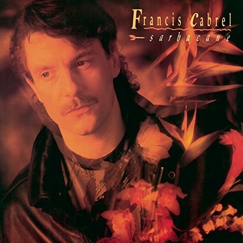 the album cover for Francis Cabrel - Sarbacane [Remastered] (Ger)