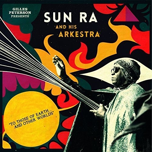Peterson,gilles Presents Sun Ra & His Arkestra - To Those Of Earth And Other Worlds - Vinyl Record