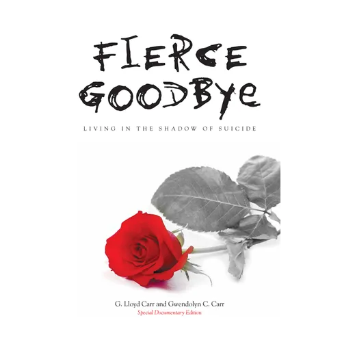 Fierce Goodbye: Living in the Shadow of Suicide