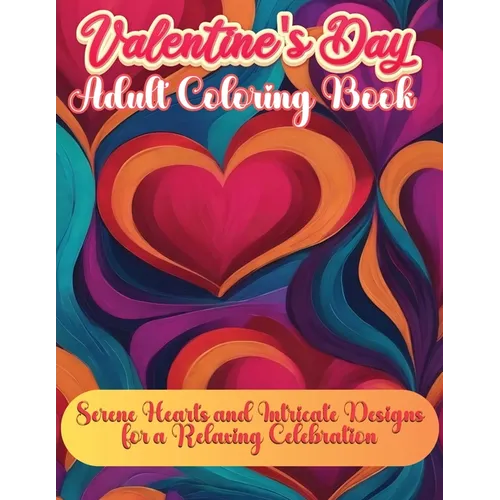 Valentine's Day Adult Book: Serene Hearts and Intricate Designs for a Relaxing Celebration