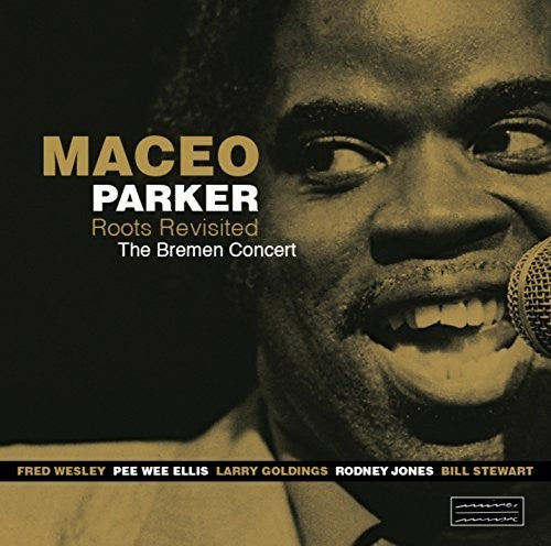 the album cover for Maceo Parker - Roots Revisited: The Bremen Concert