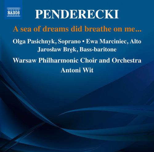 Penderecki / Pasiecznik / Warsaw Philharmonic Orch - A Sea Of Dreams Did Breath On Me - Music CD