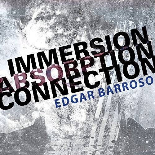 the album cover for Barroso / Argento Ensemble / Elision - Immersion Absorption Connection