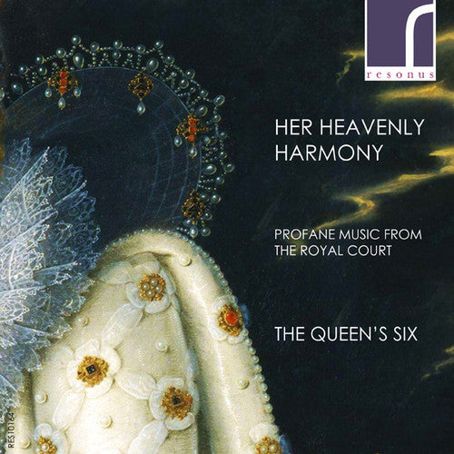 Renaissance / Queen's Six - Her Heavenly Harmony: Profane Music Royal Court - Music CD