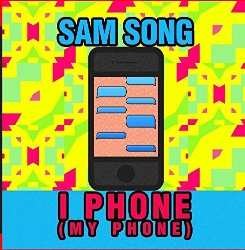 the album cover for Sam Song - I Phone (My Phone)