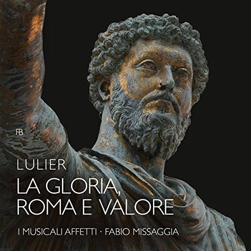 the album cover for Lulier / I Musicali Affetti / Missaggia - La Gloria Roma E Valore
