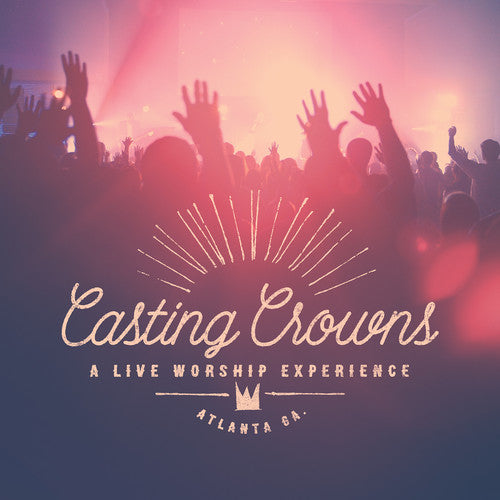 the album cover for Casting Crowns - A Live Worship Experience