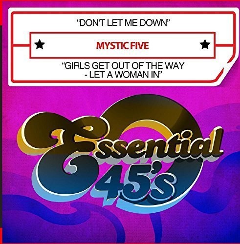 the album cover for Mystic Five - Don't Let Me Down / Girls Get Out Of the Way - Let A Woman In