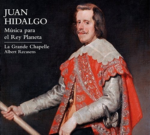 the album cover for Hidalgo / La Grande Chapelle / Recasens - Juan Hidalgo: Music for the Planet King