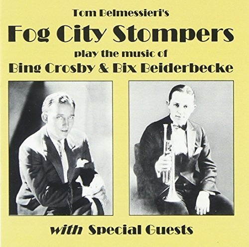 Fog City Stompers - Play The Music Of Bing Crosby & Bix Beiderbecke - Music CD