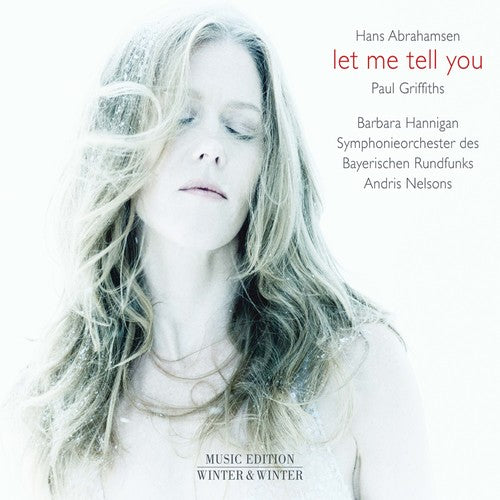 the album cover for Abrahamsen / Barbara Hannigan - Let Me Tell You [Digipak]