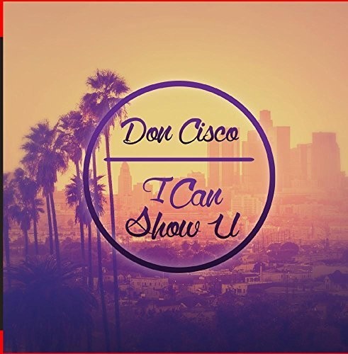 Don Cisco - Can Show U - Music CD